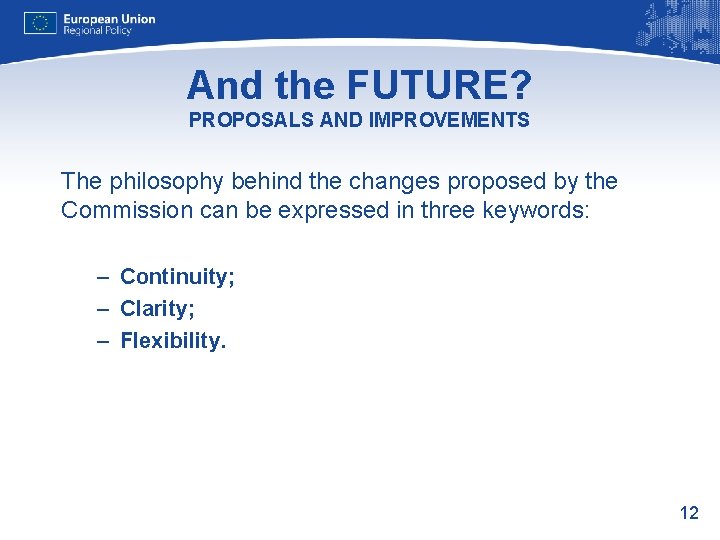 And the FUTURE? PROPOSALS AND IMPROVEMENTS The philosophy behind the changes proposed by the