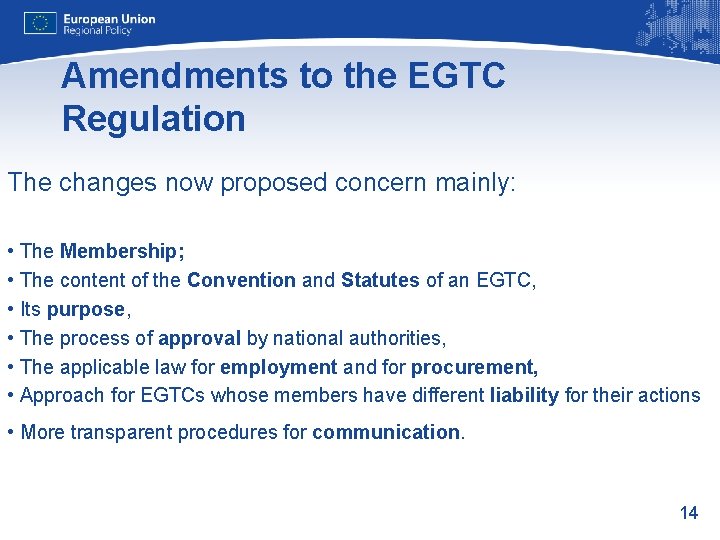 Amendments to the EGTC Regulation The changes now proposed concern mainly: • The Membership;