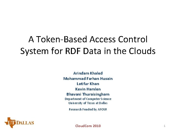 A Token-Based Access Control System for RDF Data in the Clouds Arindam Khaled Mohammad