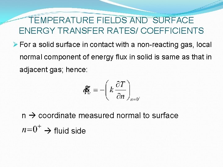 TEMPERATURE FIELDS AND SURFACE ENERGY TRANSFER RATES/ COEFFICIENTS Ø For a solid surface in