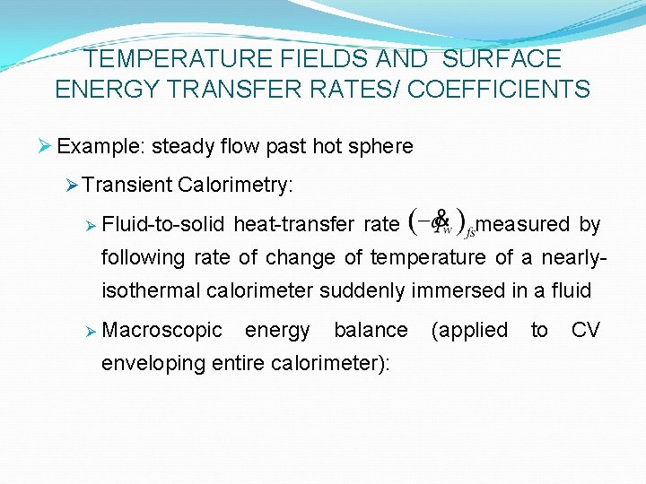 TEMPERATURE FIELDS AND SURFACE ENERGY TRANSFER RATES/ COEFFICIENTS Ø Example: steady flow past hot