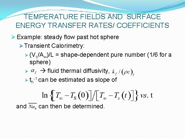 TEMPERATURE FIELDS AND SURFACE ENERGY TRANSFER RATES/ COEFFICIENTS Ø Example: steady flow past hot