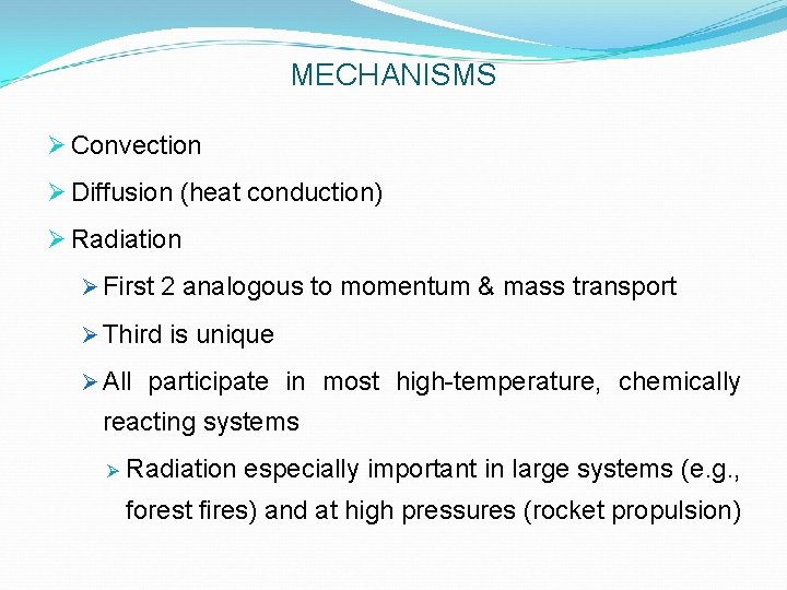 MECHANISMS Ø Convection Ø Diffusion (heat conduction) Ø Radiation Ø First 2 analogous to