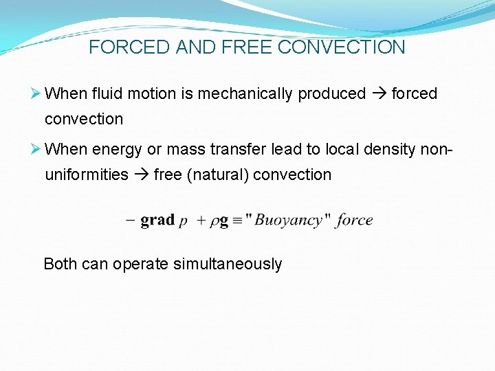 FORCED AND FREE CONVECTION Ø When fluid motion is mechanically produced forced convection Ø
