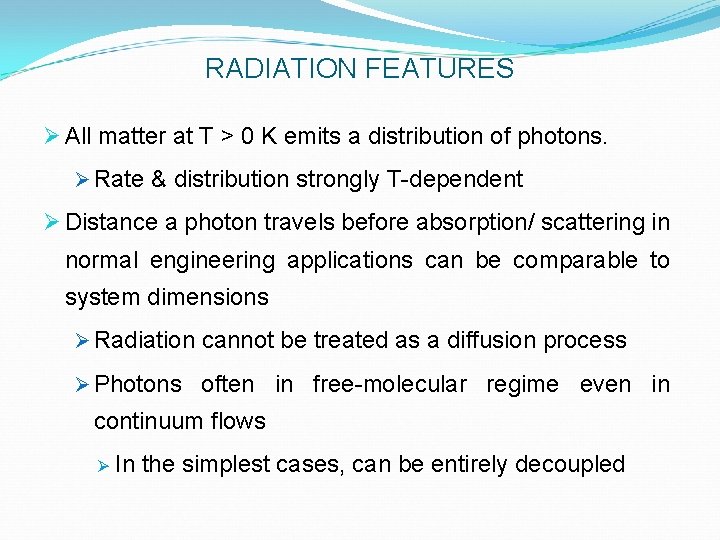 RADIATION FEATURES Ø All matter at T > 0 K emits a distribution of
