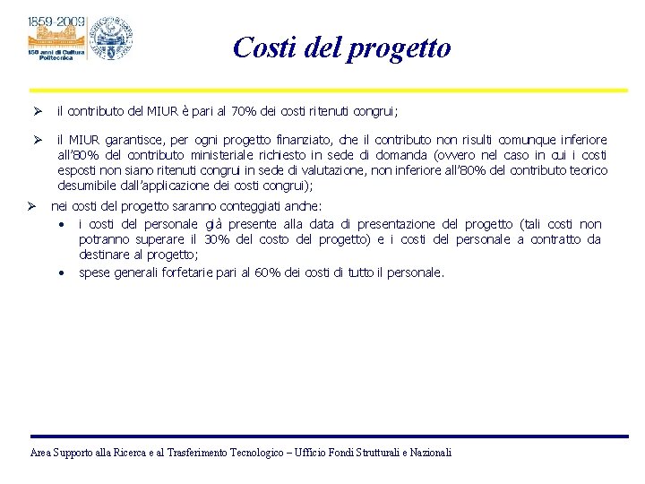 Costi del progetto Ø il contributo del MIUR è pari al 70% dei costi