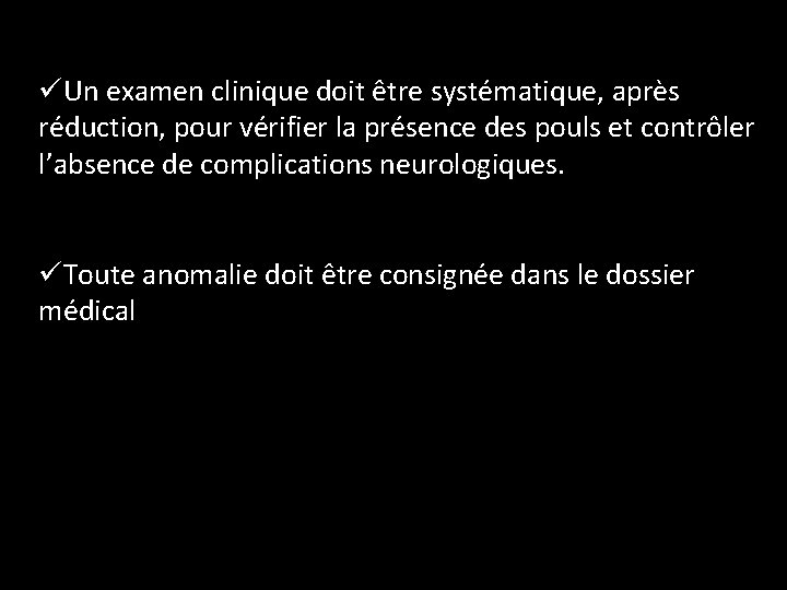 üUn examen clinique doit être systématique, après réduction, pour vérifier la présence des pouls