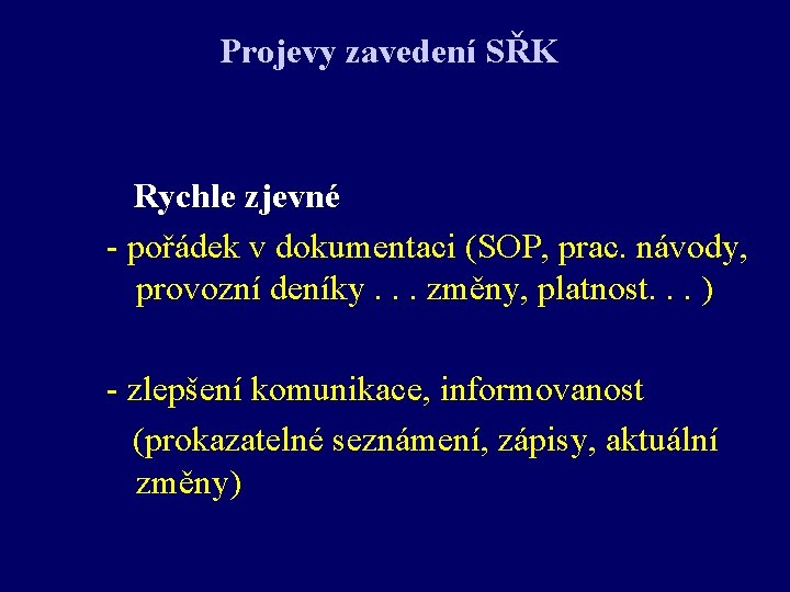 Projevy zavedení SŘK Rychle zjevné - pořádek v dokumentaci (SOP, prac. návody, provozní deníky.