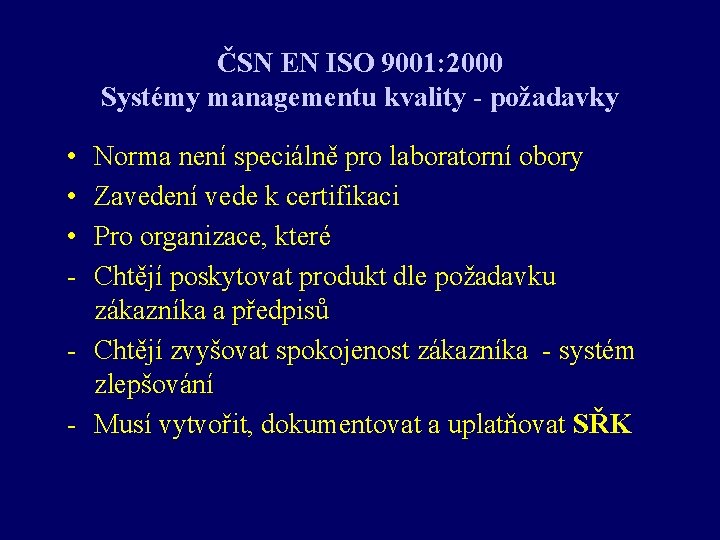 ČSN EN ISO 9001: 2000 Systémy managementu kvality - požadavky • • • -