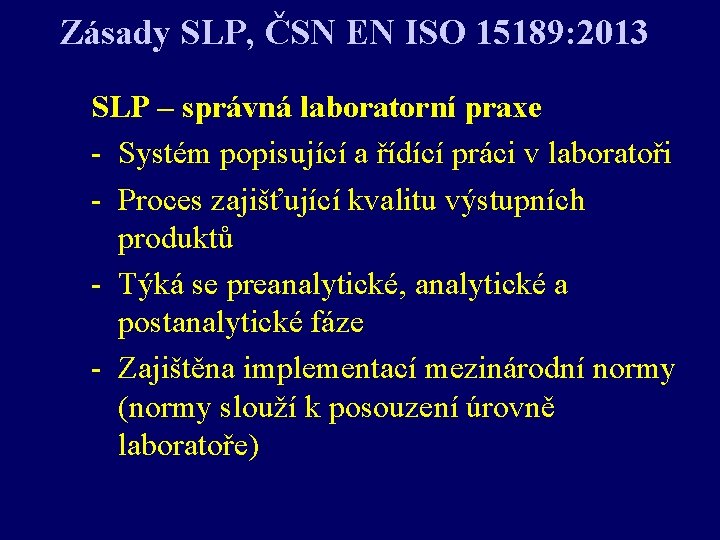 Zásady SLP, ČSN EN ISO 15189: 2013 SLP – správná laboratorní praxe - Systém