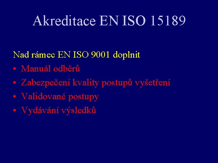 Akreditace EN ISO 15189 Nad rámec EN ISO 9001 doplnit • Manuál odběrů •