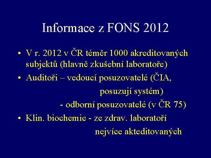 Informace z FONS 2012 • V r. 2012 v ČR téměr 1000 akreditovaných subjektů