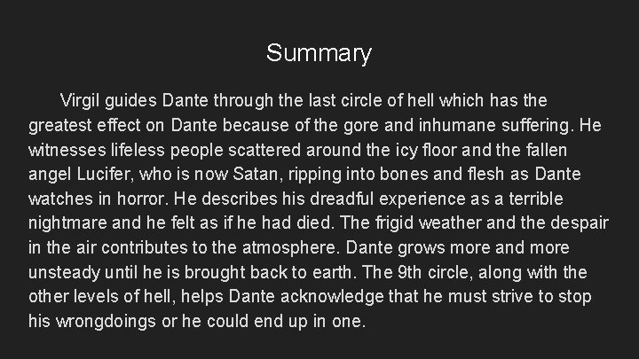 Summary Virgil guides Dante through the last circle of hell which has the greatest