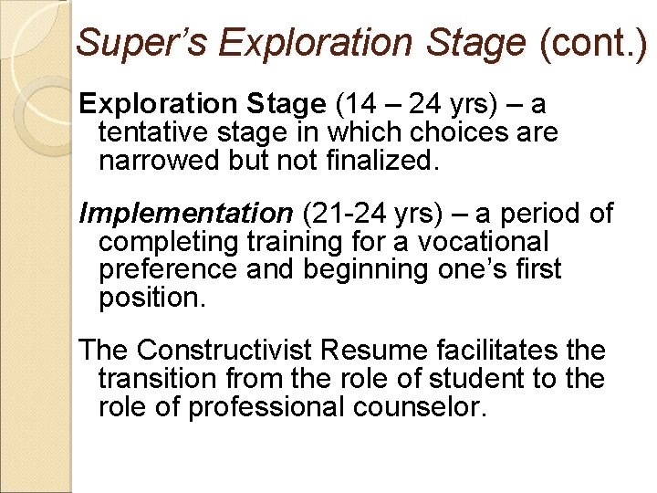 Super’s Exploration Stage (cont. ) Exploration Stage (14 – 24 yrs) – a tentative