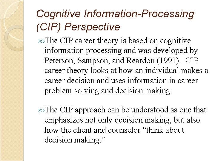 Cognitive Information-Processing (CIP) Perspective The CIP career theory is based on cognitive information processing