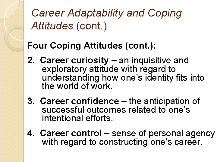 Career Adaptability and Coping Attitudes (cont. ) Four Coping Attitudes (cont. ): 2. Career