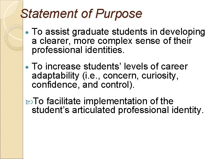 Statement of Purpose To assist graduate students in developing a clearer, more complex sense