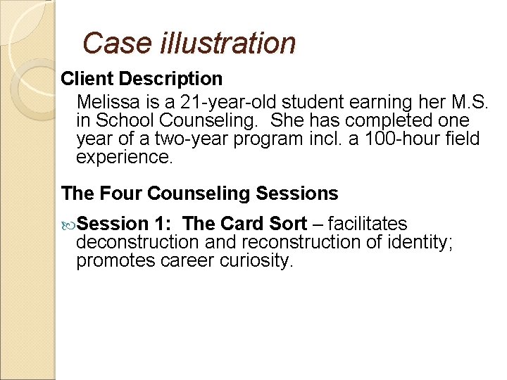 Case illustration Client Description Melissa is a 21 -year-old student earning her M. S.