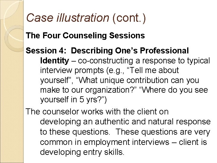 Case illustration (cont. ) The Four Counseling Sessions Session 4: Describing One’s Professional Identity