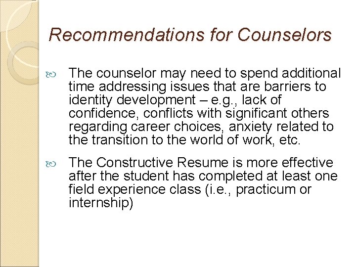 Recommendations for Counselors The counselor may need to spend additional time addressing issues that