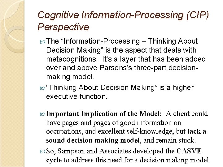 Cognitive Information-Processing (CIP) Perspective The “Information-Processing – Thinking About Decision Making” is the aspect