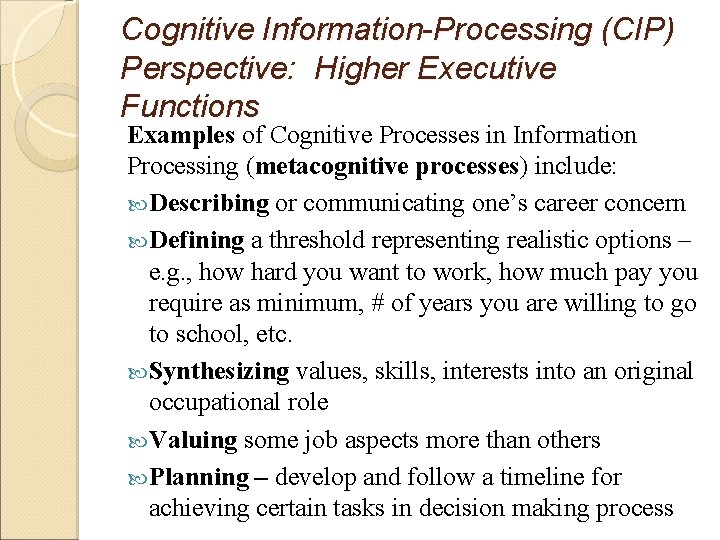 Cognitive Information-Processing (CIP) Perspective: Higher Executive Functions Examples of Cognitive Processes in Information Processing