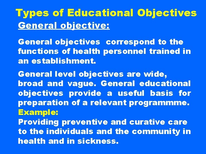 Types of Educational Objectives General objective: General objectives correspond to the functions of health