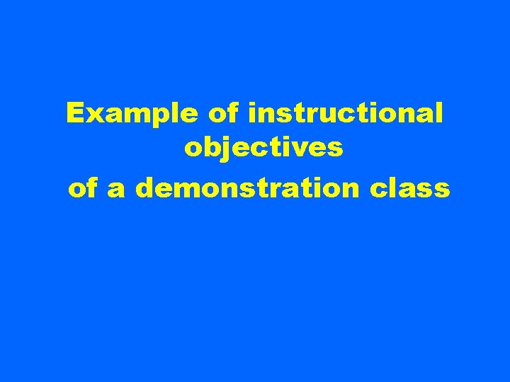 Example of instructional objectives of a demonstration class 
