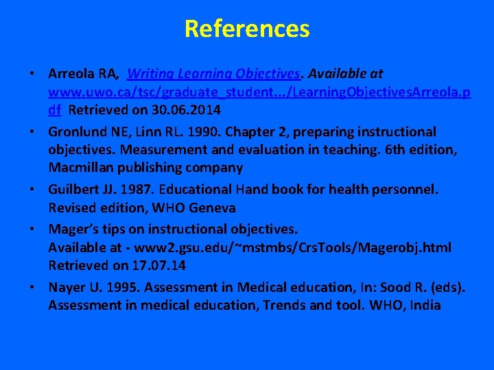 References • Arreola RA, Writing Learning Objectives. Available at www. uwo. ca/tsc/graduate_student. . .