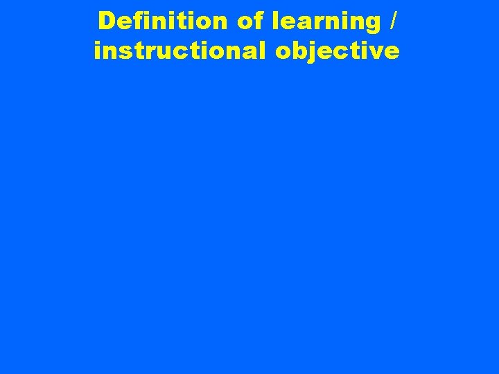 Definition of learning / instructional objective 