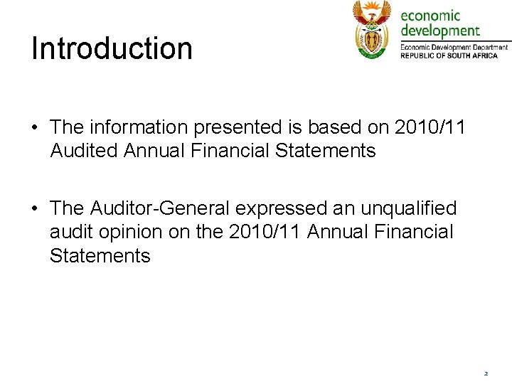 Introduction • The information presented is based on 2010/11 Audited Annual Financial Statements •