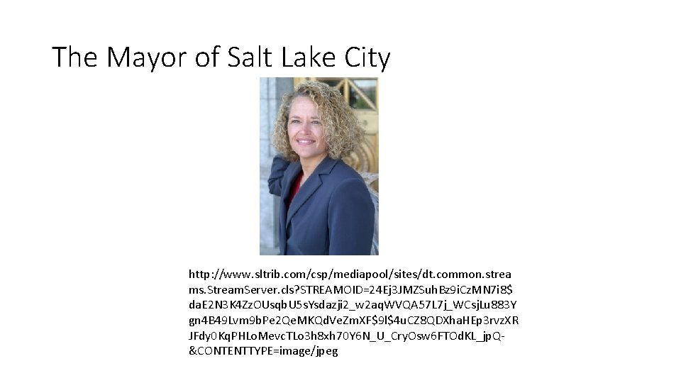 The Mayor of Salt Lake City http: //www. sltrib. com/csp/mediapool/sites/dt. common. strea ms. Stream.