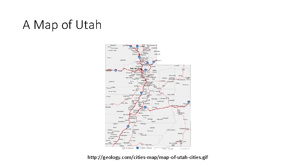 A Map of Utah http: //geology. com/cities-map/map-of-utah-cities. gif 