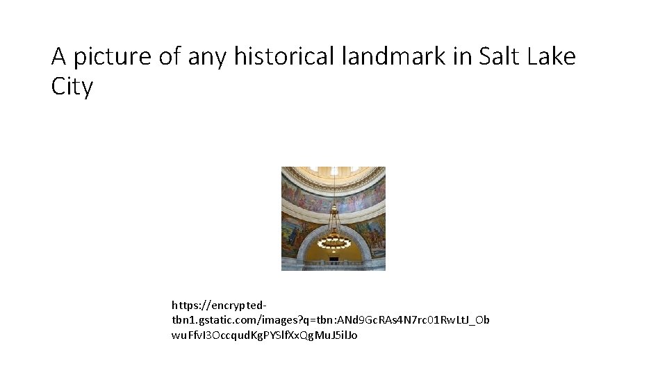 A picture of any historical landmark in Salt Lake City https: //encryptedtbn 1. gstatic.