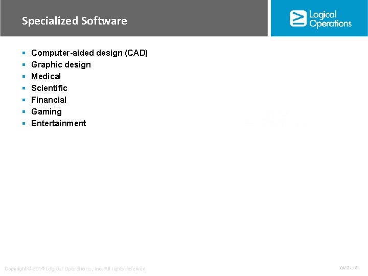 Specialized Software § § § § Computer-aided design (CAD) Graphic design Medical Scientific Financial Specialized Software § § § § Computer-aided design (CAD) Graphic design Medical Scientific Financial