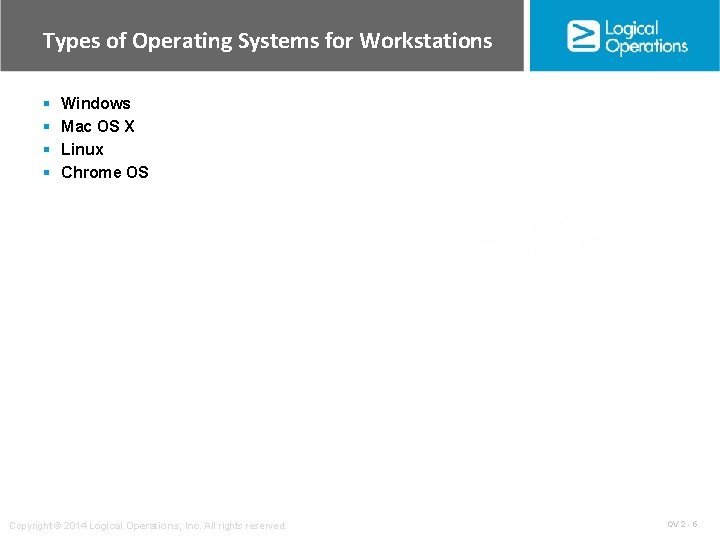 Types of Operating Systems for Workstations § § Windows Mac OS X Linux Chrome Types of Operating Systems for Workstations § § Windows Mac OS X Linux Chrome