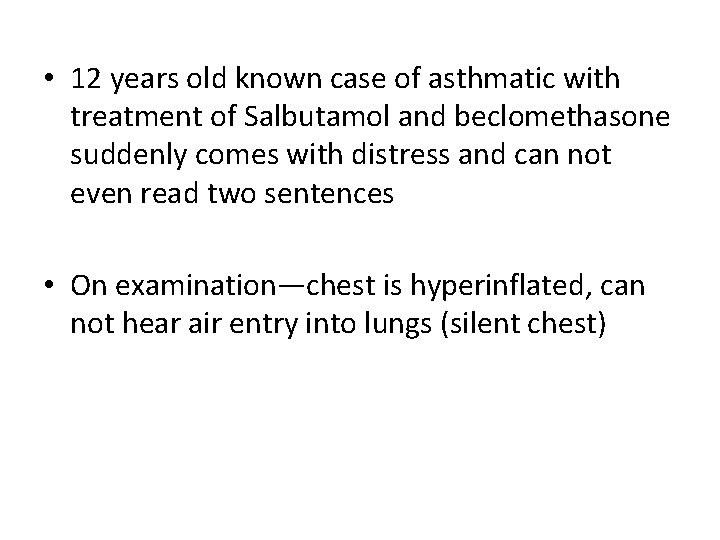  • 12 years old known case of asthmatic with treatment of Salbutamol and