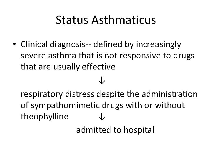 Status Asthmaticus • Clinical diagnosis-- defined by increasingly severe asthma that is not responsive