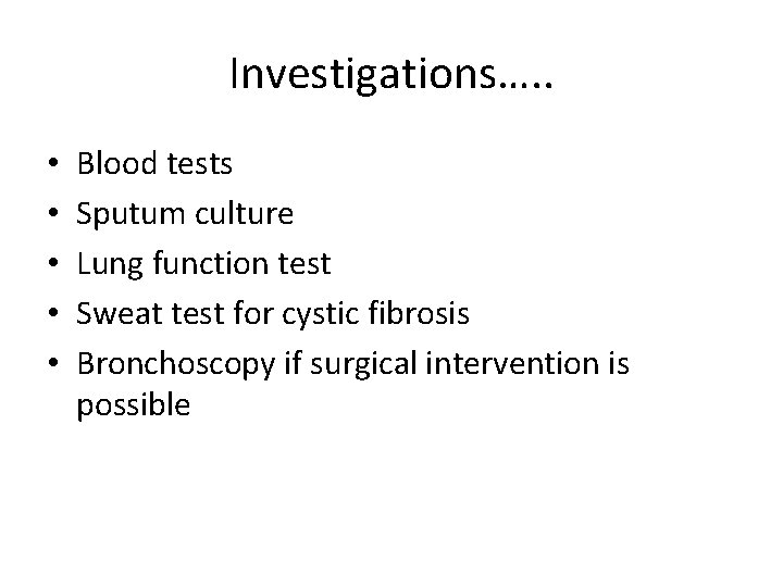 Investigations…. . • • • Blood tests Sputum culture Lung function test Sweat test