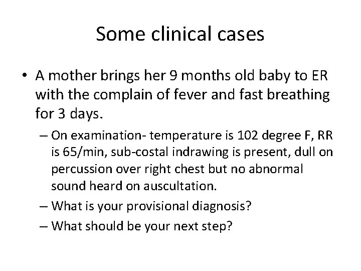 Some clinical cases • A mother brings her 9 months old baby to ER