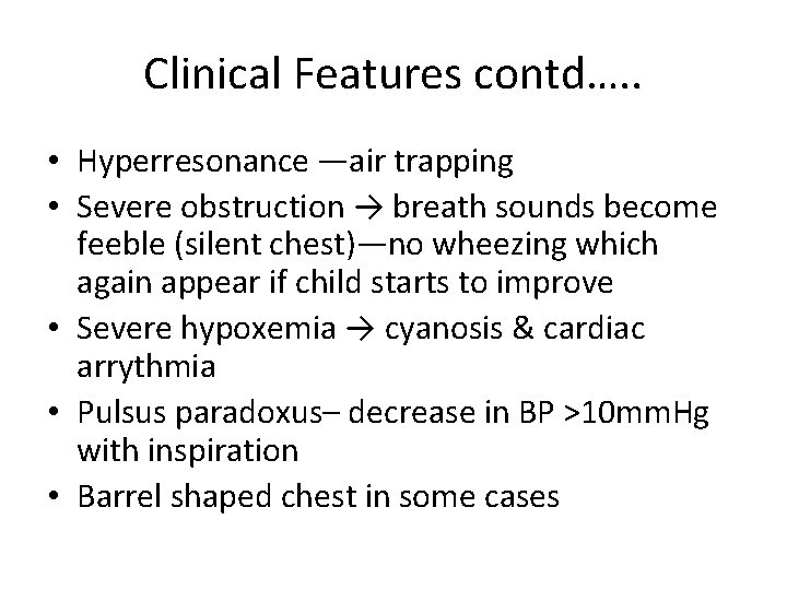 Clinical Features contd…. . • Hyperresonance —air trapping • Severe obstruction → breath sounds