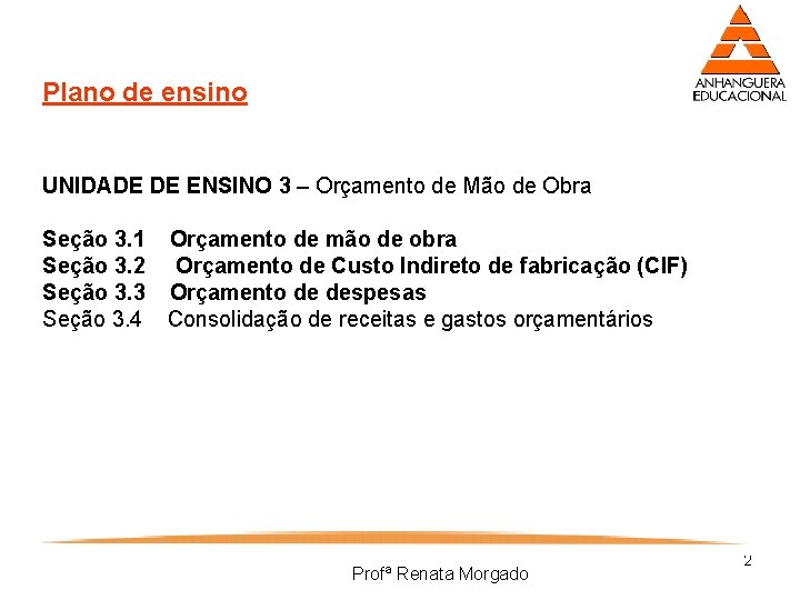 Plano de ensino UNIDADE DE ENSINO 3 – Orçamento de Mão de Obra Seção