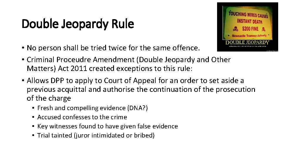 Double Jeopardy Rule • No person shall be tried twice for the same offence.