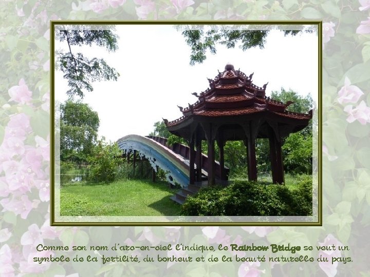 Comme son nom d’arc-en-ciel l’indique, le Rainbow Bridge se veut un symbole de la