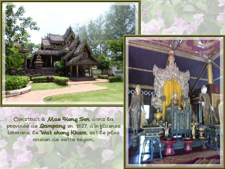 Construit à Mae Hong Son dans la province de Lampang en 1827, d’influence birmane,