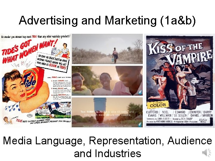 Advertising and Marketing (1 a&b) Media Language, Representation, Audience and Industries 