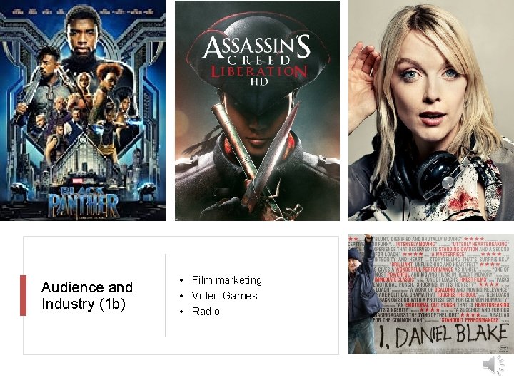 Audience and Industry (1 b) • Film marketing • Video Games • Radio 