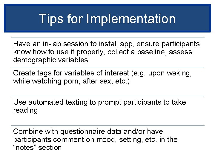 Tips for Implementation Have an in-lab session to install app, ensure participants know how