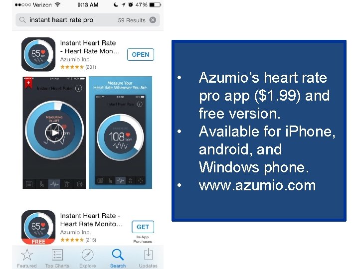  • • • Azumio’s heart rate pro app ($1. 99) and free version.