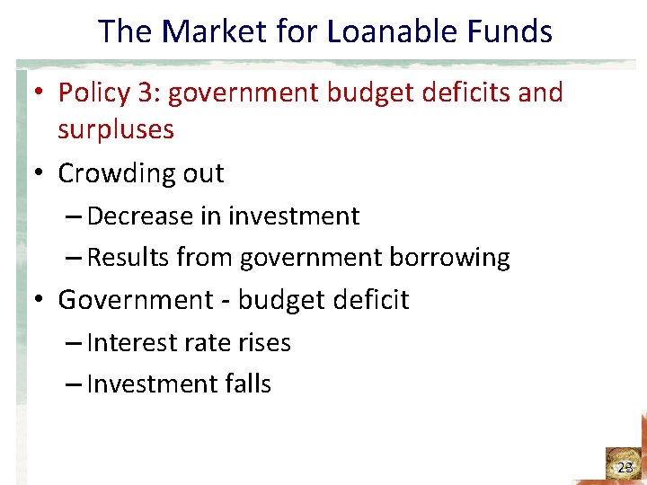 The Market for Loanable Funds • Policy 3: government budget deficits and surpluses •